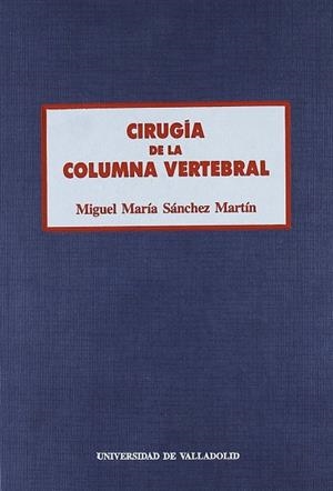 CIRUGÍA DE LA COLUMNA VERTEBRAL | 9788477621102 | SANCHEZ MARTIN, MIGUEL MARIA