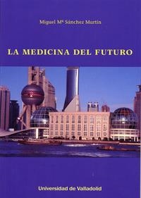 MEDICINA DEL FUTURO, LA | 9788484488712 | SANCHEZ MARTIN, MIGUEL MARIA