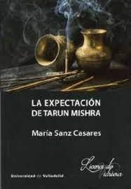 EXPECTACIÓN DE TARUN MISHRA, LA. SEGUNDA EDICIÓN | 9788413201283 | SANZ CASARES, Mª CONCEPCION