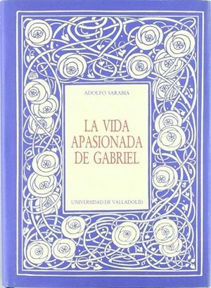 VIDA APASIONADA DE GABRIEL, LA. DANTE GABRIEL ROSSETI Y LA HERMANDAD PRERRAFAELISTA | 9788477622970 | SARABIA SANTANDER, ADOLFO