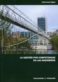 GESTIÓN POR COMPETENCIAS EN LAS INGENIERÍAS, LA | 9788484485247 | SOLANA MIGUEL, TEOFILO