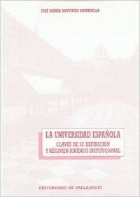 UNIVERSIDAD ESPAÑOLA, LA.  CLAVES DE SU DEFINICION Y REGIMEN JURIDICO INSTITUCIONAL | 9788477620518 | SOUVIRON MORENILLA, JOSE M.