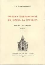POLITICA INTERNACIONAL DE ISABEL LA CATÓLICA, LA (VOL. VI) | 9788460098041 | SUAREZ FERNANDEZ, LUIS