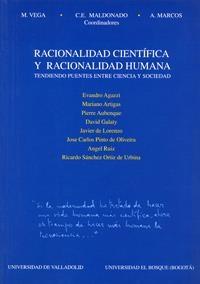 RACIONALIDAD CIENTÍFICA Y RACIONALIDAD HUMANA. TENDIENDO PUENTES ENTRE CIENCIA Y SOCIEDAD | 9788484481089 | VEGA RODRIGUEZ, MARGARITA / MALDONADO, CARLOS EDUARDO / MARCOS MARTINEZ, ALFREDO