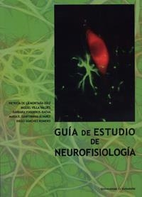GUÍA DE ESTUDIO DE NEUROFISIOLOGÍA | 9788484489146 | VILLA VALDÉS, MIGUEL / MONTAÑA DIAZ, PATRICIA DE LA / YUGUEROS BAENA, BÁRBARA / GANFORMINA ÁLVAREZ, 