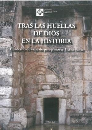 TRAS LAS HUELLAS DE DIOS EN LA HISTORIA. CUADERNOS DE VIAJE DE PEREGRINOS A TIERRA SANTA. 3ª EDICIÓN | 9788416552887 | ANTUÑANO ALEA, SALVADOR / SÁNCHEZ SOLER, FLORENCIO