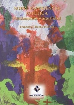 SOBRE EXPERIENCIA ESTÉTICA: FUNDAMENTOS Y ACTUALIDAD | 9788489552609 | BUENO PIMENTA, FRANCISCO