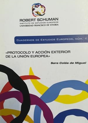 PROTOCOLO Y ACCIÓN EXTERIOR DE LA UNIÓN EUROPEA | 9788489552715 | COLÁS DE MIGUEL, SARA