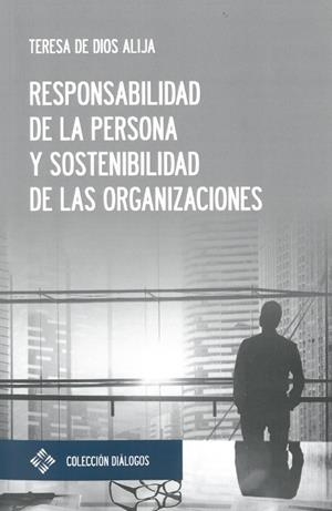 RESPONSABILIDAD DE LA PERSONA Y SOSTENIBILIDAD DE LAS ORGANIZACIONES | 9788417641047 | DE DIOS ALIJA, TERESA