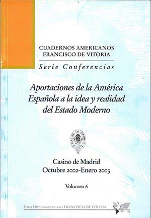 APORTACIONES DE LA AMÉRICA ESPAÑOLA A LA IDEA Y REALIDAD DEL ESTADO MODERNO | 9788489552791 | FORO HISPANOAMERICANO