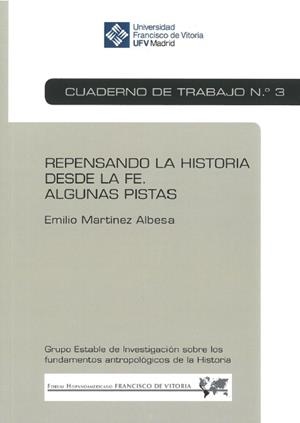 REPENSANDO LA HISTORIA DESDE LA FE. ALGUNAS PISTAS | 9788417641108 | MARTÍNEZ ALBESA, EMILIO