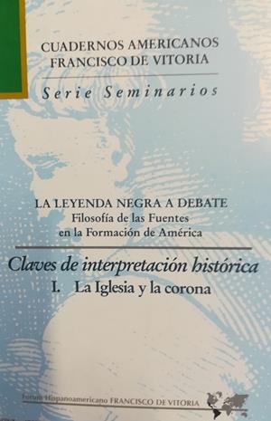LEYENDA NEGRA A DEBATE, LA. CLAVES DE INTERPRETACIÓN HISTÓRICA I. LA IGLESIA Y LA CORONA | 9788489552210 | PEREÑA VICENTE, LUCIANO
