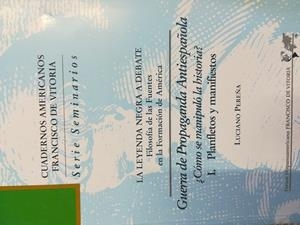 LEYENDA NEGRA A DEBATE, LA. GUERRA DE PROPAGANDA ANTIESPAÑOLA. I. PANFLETOS Y MANIFIESTOS | 9788489552135 | PEREÑA VICENTE, LUCIANO