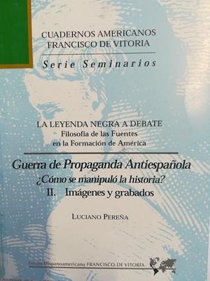 LEYENDA NEGRA A DEBATE, LA. GUERRA DE PROPAGANDA ANTIESPAÑOLA. II. IMÁGENES Y GRABADOS | 9788489552142 | PEREÑA VICENTE, LUCIANO