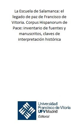 ESCUELA DE SALAMANCA, LA : EL LEGADO DE PAZ DE FRANCISCO DE VITORIA. CORPUS HISPANORUM DE PACE: INVENTARIO DE FUENTES Y MANUSCRITOS, CLAVES DE INTERPR | 9788489552760 | PEREÑA VICENTE, LUCIANO / CONDE LÓPEZ, JORGE