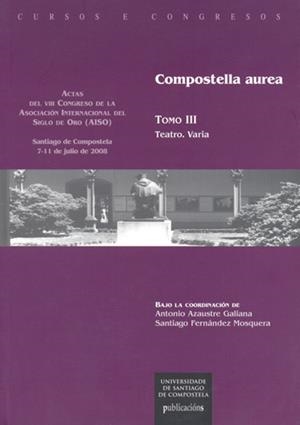 CC/197C-COMPOSTELLA AUREA. VOL. 3, TEATRO, VARIA | 9788498875546