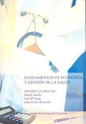 OP/305-FUNDAMENTOS DE ECONOMÍA Y GESTIÓN DE LA SALUD | 9788498875324 | ANTELO, M. / FRAGA, J. M. / REBOREDO, J. C.