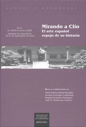 CC/212-MIRANDO A CLÍO.EL ARTE ESPAÑOL ESPEJO DE SU HISTORIA | 9788498878400 | BARRAL RIVADULLA, MARÍA DOLORES / FERNÁNDEZ CASTIÑEIRAS, ENRIQUE / FERNÁNDEZ RODRÍGUEZ, BEGOÑA / MON