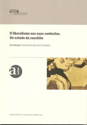 VJ/1-O LIBERALISMO NOS SEUS CONTEXTOS. UN ESTADO DA CUESTIÓN. | 9788497509190 | BARREIRO FERNÁNDEZ, XOSÉ RAMÓN