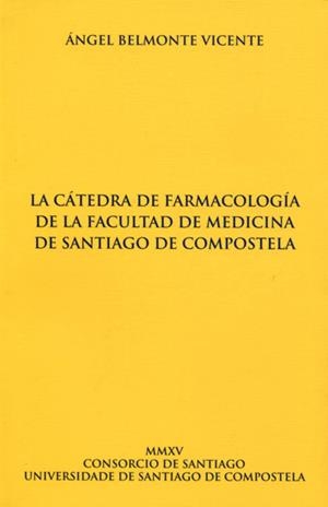 CÁTEDRA DE FARMACOLOGÍA DE LA FACULTAD DE MEDICINA DE SANTIAGO DE COMPOSTELA, LA | 9788416533473 | BELMONTE VICENTE, ANGEL