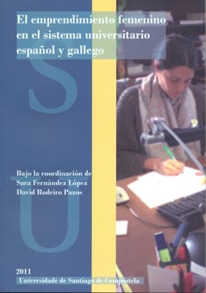 OP/309-EL EMPRENDIMIENTO FEMENINO EN EL SISTEMA UNIVERSITARIO ESPAÑOL Y GALLEGO | 9788498876765 | FERNÁNDEZ LÓPEZ, SARA / RODEIRO PAZOS, DAVID