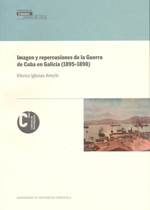 VC/1-IMAGEN Y REPERCUSIONES  DE LA GUERRA DE CUBA  EN GALICIA (1895-1898) | 9788498870145 | IGLESIAS AMORÍN, A.