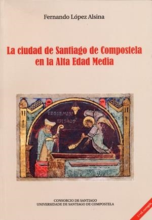 OP/351-LA CIUDAD DE SANTIAGO DE COMPOSTELA EN LA ALTA EDAD MEDIA | 9788415876694 | LÓPEZ ALSINA, FERNANDO