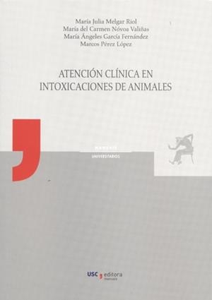 MU/14-ATENCIÓN CLÍNICA EN INTOXICACIONES DE ANIMALES | 9788498878639 | MELGAR RIOL, M. J. / NOVOA VALIÑAS, M. C. / GARCÍA FERNÁNDEZ, M. A. / PÈREZ LÒPEZ, M.