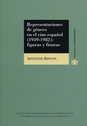 REPRESENTACIONES DE GÉNERO EN EL CINE ESPAÑOL (1939-1982): FIGURAS Y FISURAS | 9788416183012 | RINCÓN, AINTZANE