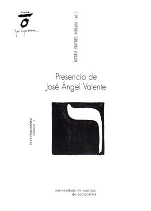 PRESENCIA DE JOSÉ ANGEL VALENTE | 9788498875195 | SÁNCHEZ ROBAYNA, ANDRÉS