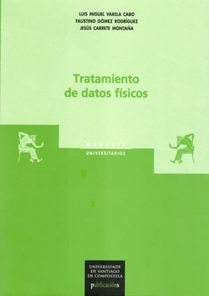 TRATAMIENTO DE DATOS FÍSICOS | 9788498873801 | VARELA, LUIS MIGUEL / GÓMEZ, FAUSTINO / CARRETE, JESÚS
