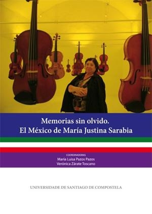 MEMORIAS SIN OLVIDO. EL MÉXICO DE MARÍA JUSTINA SARABIA | 9788416183173 | VARIOS AUTORES