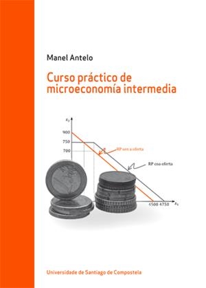 CURSO PRÁCTICO DE MICROECONOMÍA INTERMEDIA | 9788416183869 | ANTELO SUÁREZ, MANEL
