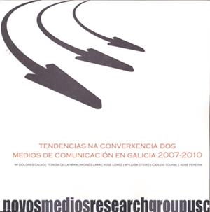 OP/324-TENDENCIAS NA CONVERXENCIA DOS MEDIOS DE COMUNICACIÓN EN GALICIA 2007-2010 | 9788498878431 | CALVO, MARÍA DOLORES / DE LA HERA, TERESA / LIMIA, MOISÉS / LÓPEZ, XOSÉ / OTERO, MARÍA LUISA / TOURA