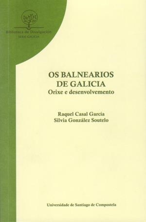 OS BALNEARIOS DE GALICIA | 9788498873870 | CASAL GARCÍA, R. / GONZÁLEZ SOUTELO, S.