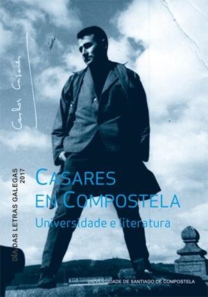 CASARES EN COMPOSTELA. UNIVERSIDADE E LITERATURA | 9788416954230 | CASARES MOURIÑO, CARLOS