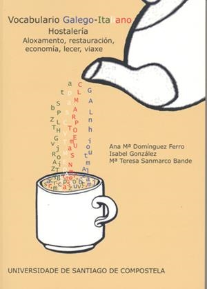 VOCABULARIO GALEGO-ITALIANO HOSTALERÍA | 9788498875331 | DOMÍNGUEZ FERRO, ANA MARÍA / GONZÁLEZ, ISABEL / SANMARCO BANDE, MARÍA TERESA