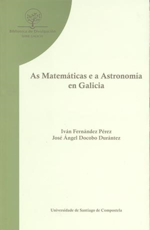 BD/33-AS MATEMÁTICAS E A ASTRONOMÍA EN GALICIA | 9788498878196 | FERNÁNDEZ PÉREZ, IVÁN / DOCOBO DURÁNTEZ, JOSÉ ANGEL