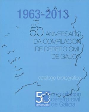 OP/363-50 ANIVERSARIO DA COMPILACIÓN DE DEREITO CIVIL DE GALICIA (1963-2013) | 9788415876717 | GARCÍA RUBIO, MARÍA PAZ / HERRERO OVIEDO, MARGARITA / JOSÉ FRANCISCO MÉNDEZ GARCÍA / DOVAL REI, ANXO