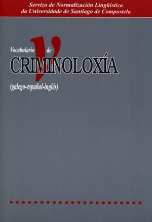 VOCABULARIO DE CRIMINOLOXÍA (GALEGO-ESPAÑOL-INGLÉS) | 9788416533459 | GUINARTE CABADA, GUMERSINDO / RODRÍGUEZ RÍO, XUSTO / VÁZQUEZ-PORTOMEÑE, FERNANDO