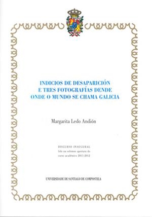 DI/59-INDICIOS DE DESAPARICIÓN E TRES FOTOGRAFÍAS DENDE ONDE O MUNDO SE CHAMA GALICIA | 9788498877298 | LEDO ANDIÓN, M.