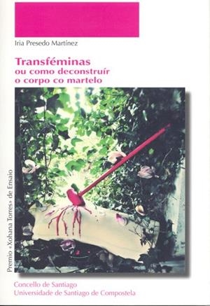 OP/308-TRANSFÉMINAS OU COMO DECONSTRUIR O CORPO CO MARTELO | 9788498876949 | PRESEDO MARTÍNEZ, IRIA