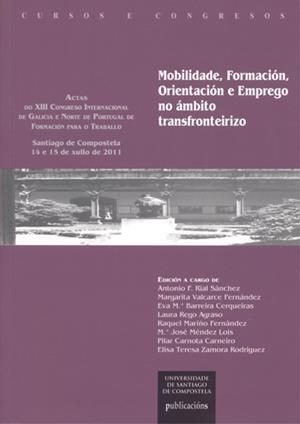 CC/215-MOBILIDADE,FORMACIÓN,ORIENTACIÓN E EMPREGO NO ÁMBITO TRANSFRONTERIZO | 9788498879186 | RIAL SÁNCHEZ, ANTONIO F. / VALCARCE FERNÁNDEZ, MARGARITA / BARREIRA CERQUEIRAS, EVA MARÍA / REGO AGR
