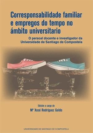 CORRESPONSABILIDADE FAMILIAR E EMPREGOS DO TEMPO NO ÁMBITO UNIVERSITARIO | 9788415876915 | RODRÍGUEZ GALDO, MARÍA XOSÉ