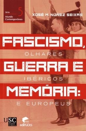 FASCISMO, GUERRA E MEMÓRIA | 9788416533886 | NÚÑEZ SEIXAS, XOSÉ MANUEL
