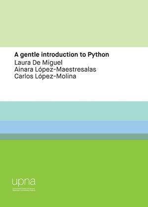 A GENTLE INTRODUCTION TO PYTHON | 9788497693622 | DE MIGUEL, LAURA / LÓPEZ-MAESTRESALAS, AINARA / LÓPEZ-MOLINA, CARLOS