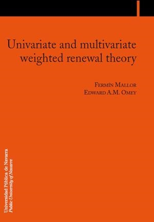 UNIVARIATE AND MULTIVARIATE WEIGHTED RENEWAL THEORY | 9788497691277 | MALLOR GIMÉNEZ, FERMÍN / OMEY, EDWARD A. M.