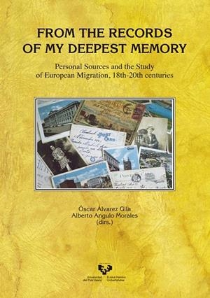 FROM THE RECORDS OF MY DEEPEST MEMORY. PERSONAL SOURCES AND THE STUDY OF EUROPEAN MIGRATION, 18TH-20TH CENTURIES | 9788490824016