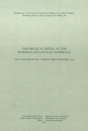 THEORETICAL ISSUES AT THE MORPHOLOGY-SYNTAX INTERFACE | 9788475859682