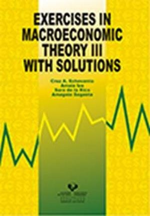 EXERCISES IN MACROECONOMIC THEORY III WITH SOLUTIONS | 9788483739969 | ECHEVARRÍA OLAVE, CRUZ ANGEL / IZA PADILLA, AMAIA / RICA GOIRICELAYA, SARA DE LA / SAGASTA ELORZA, A